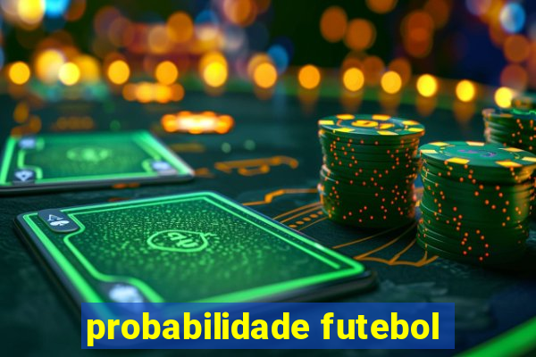 probabilidade futebol